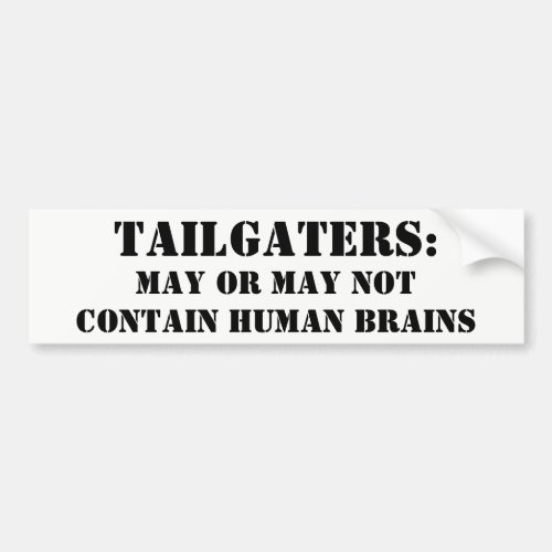 Tailgaters Contain Human Brains Maybe Bumper Sticker
