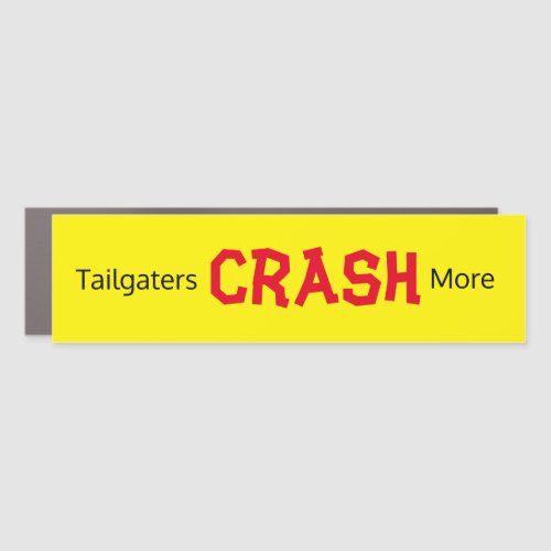 Tailgaters Crash More 2 bumper sticker Car Magnet