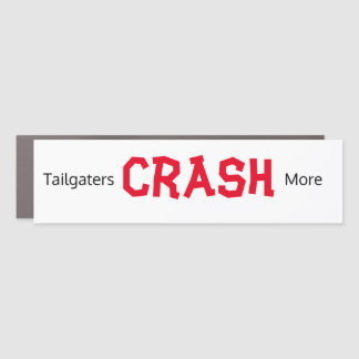 Tailgaters Crash More bumper sticker Car Magnet