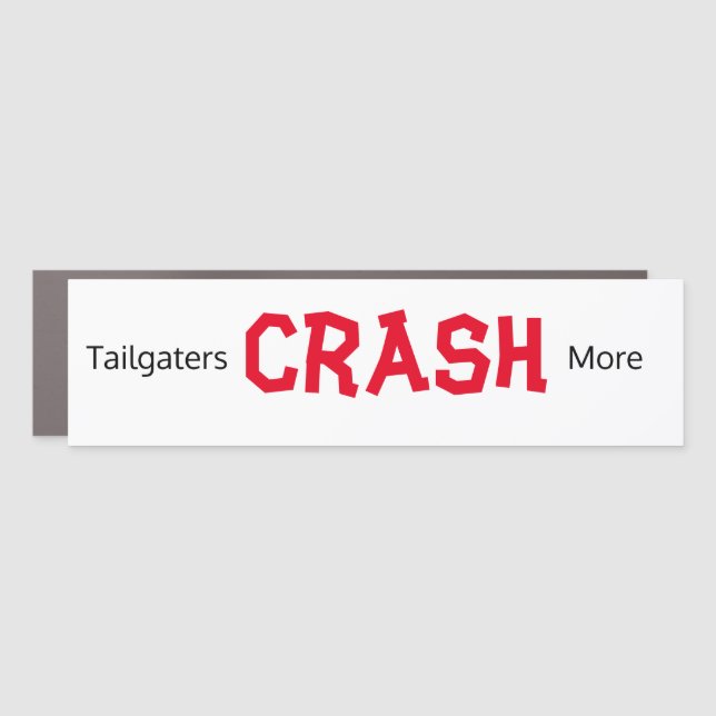 Tailgaters Crash More bumper sticker Car Magnet (Front)