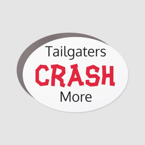 Tailgaters Crash More  Car Magnet