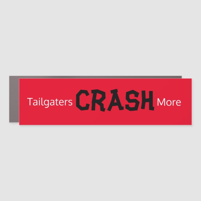Tailgaters Crash More Car Magnet (Front)
