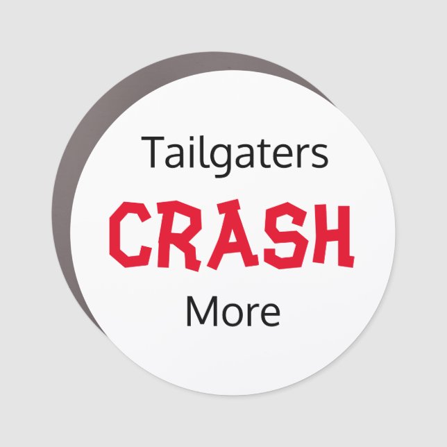 Tailgaters Crash More  Car Magnet (Front)