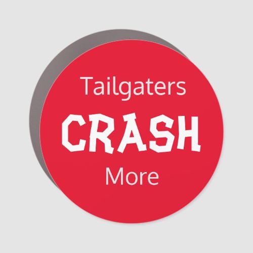 Tailgaters Crash More  Car Magnet