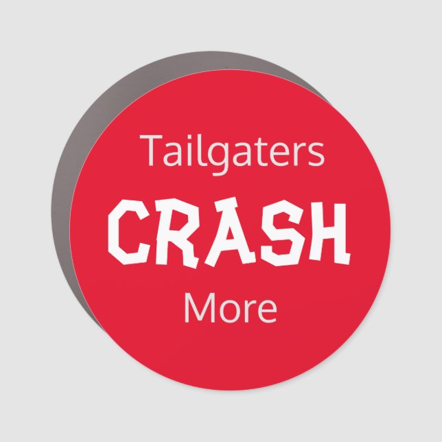 Tailgaters Crash More  Car Magnet (Front)