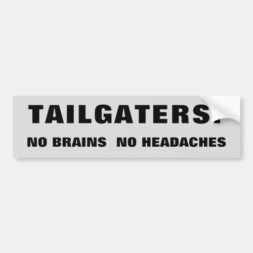 Tailgaters No Brains No Headaches Black  Silver Bumper Sticker