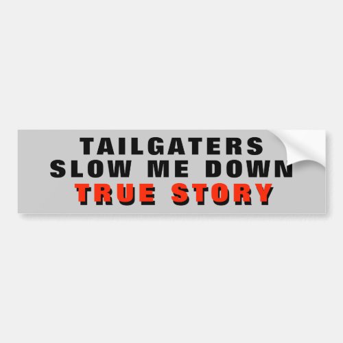Tailgaters Slow Me Down True Story Red Bumper Sticker
