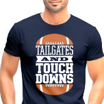 Tailgates and Touchdowns Football Sports T-Shirt<br><div class="desc">Tailgates and Touchdowns Football Sports T-Shirt</div>