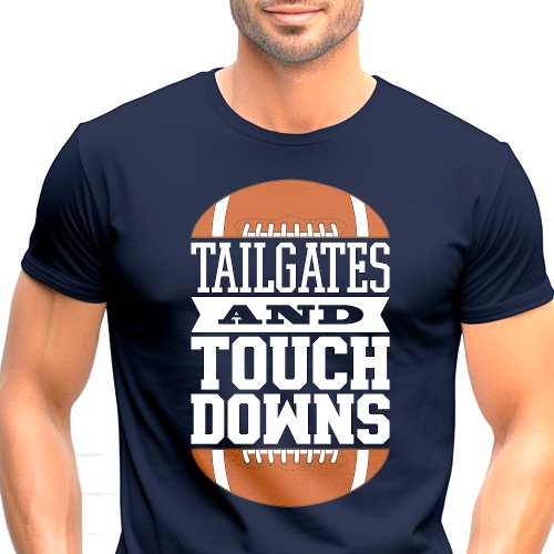 Tailgates and Touchdowns Football Sports T_Shirt