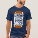 Tailgates and Touchdowns Football Sports T-Shirt<br><div class="desc">Tailgates and Touchdowns Football Sports T-Shirt</div>