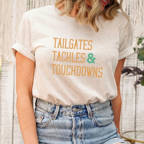 Tailgates Tackles  Touchdowns T_Shirt