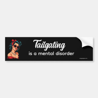 tailgating is a mental disorder bumper sticker