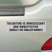 Tailgating is Noneffective and other big words Bum Bumper Sticker (On Car)