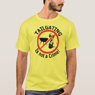 Tailgating is not a Crime! T-Shirt
