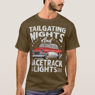 Tailgating Nights And Racetrack Lights  Racing  Ra T-Shirt