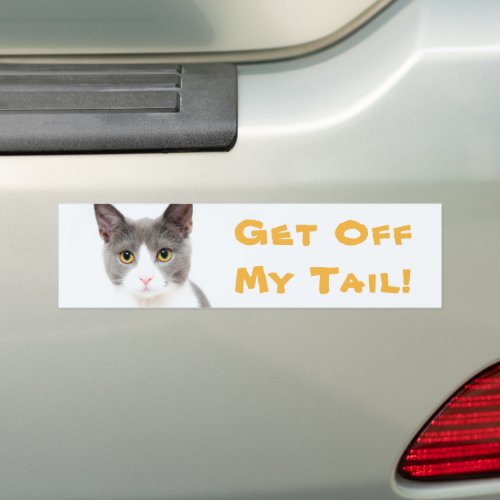 Tailgating Whimsical Get Off My Tail Cat Bumper Sticker