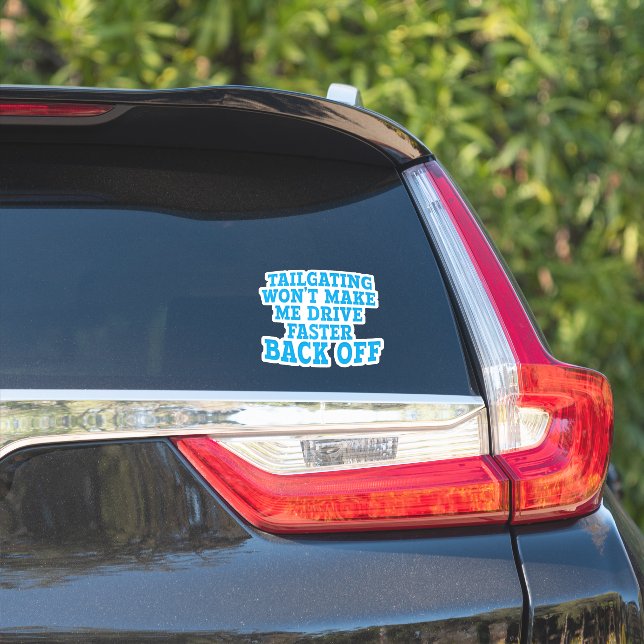 Tailgating Won't Make Me Drive Faster Sticker (Car Side)
