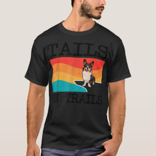 Tails On Trails Cardigan Welsh Corgi Dog Funny Hik T-Shirt