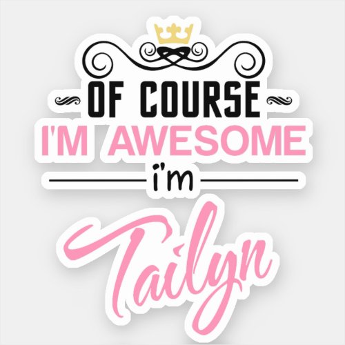 Tailyn Of Course Im Awesome Name Novelty Sticker