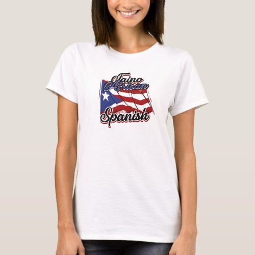 Taino African Spanish _ Indian and american T_Shirt