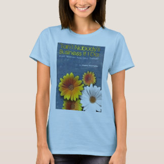 Tain't Nobody's Business T-shirt
