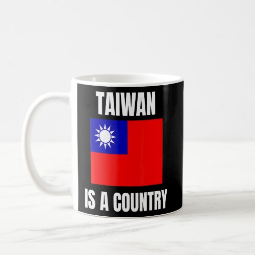 Taiwan Is A Country  Coffee Mug