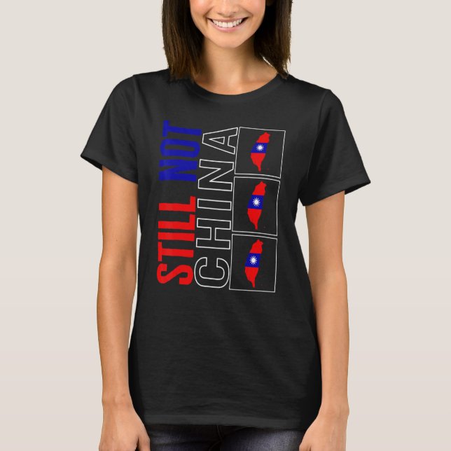 Taiwan Still Not China Flag Map Support Chinese Ta T-Shirt (Front)