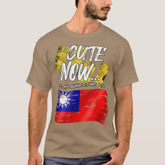Taiwan Taiwanese Flag Proud Cute Until My Taiwanes T-Shirt