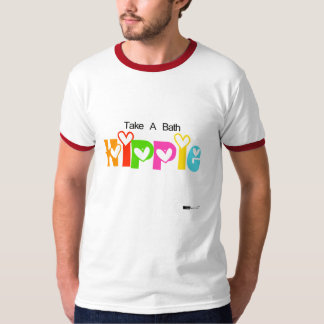 Take A Bath, Hippie! T-Shirt