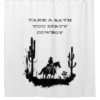 Take a Bath you Dirty Cowboy Shower Curtain