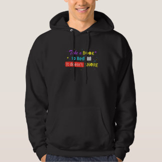 Take A Book To Bed It Doesnu2019t Snore For Book Hoodie