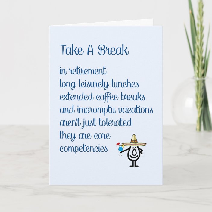 Take A Break - a funny retirement poem Card | Zazzle.com