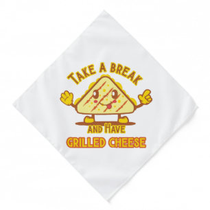 Take a Break and Have Grilled Cheese Bandana