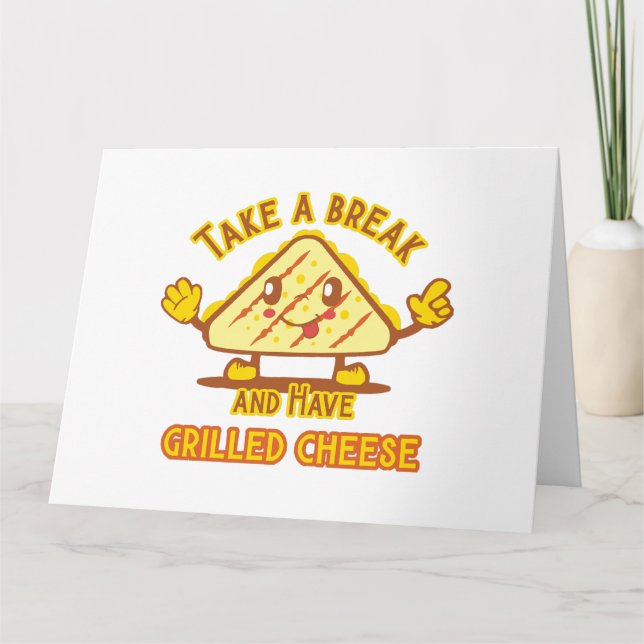 Take a Break and Have Grilled Cheese Card (Front)