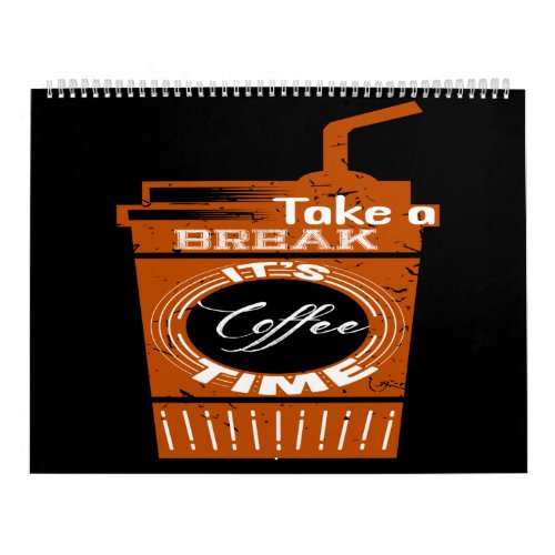 take a break  its coffee time calendar