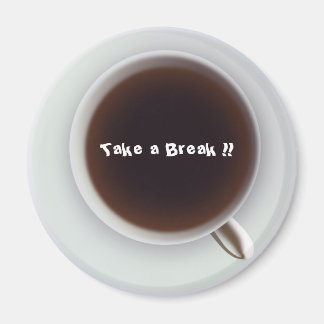 Take a Break !! Magnet