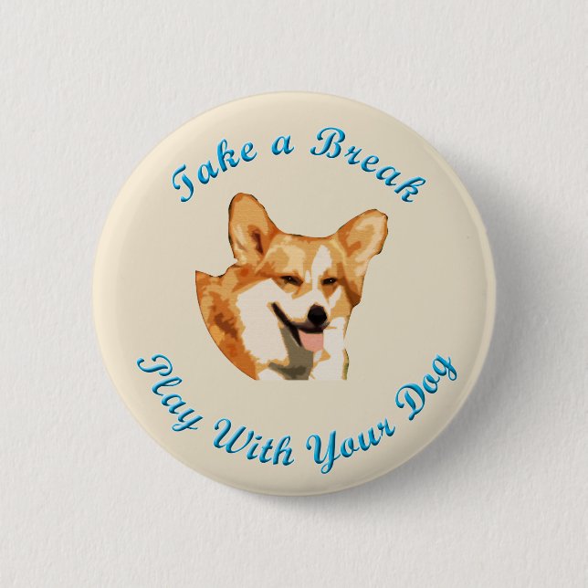 Take A Break (Pembroke Welsh Corgi) Pinback Button (Front)