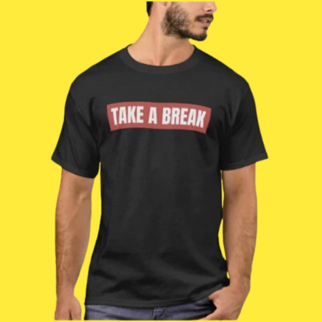 Take A Break Shirt – Simple Message, Big Energy (Creator Uploaded)