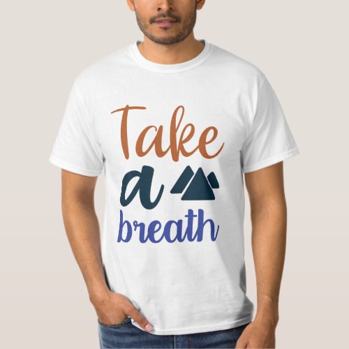 Take a breath travelling t_shirt