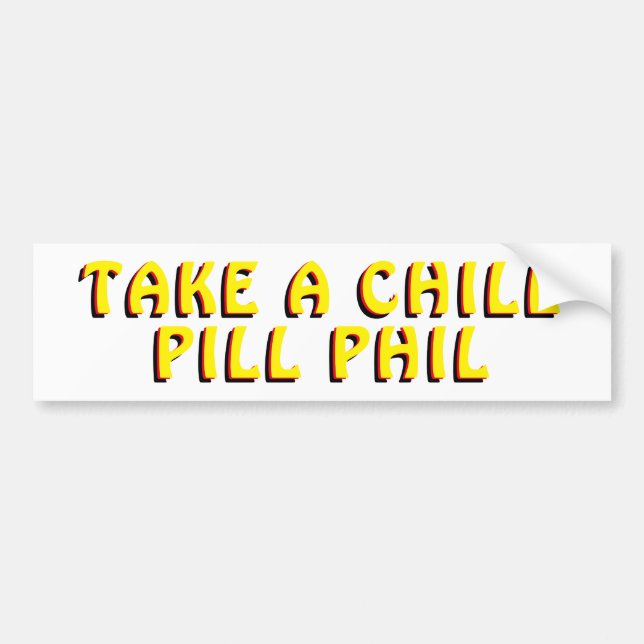 Take a Chill Pill Bumper Sticker (Front)