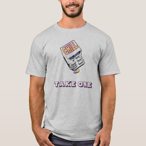 Take a Chill Pill Dude T_Shirt