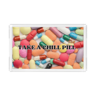Take a chill pill pills medicine plastic clear  acrylic tray