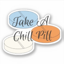Take A Chill Pill Sticker