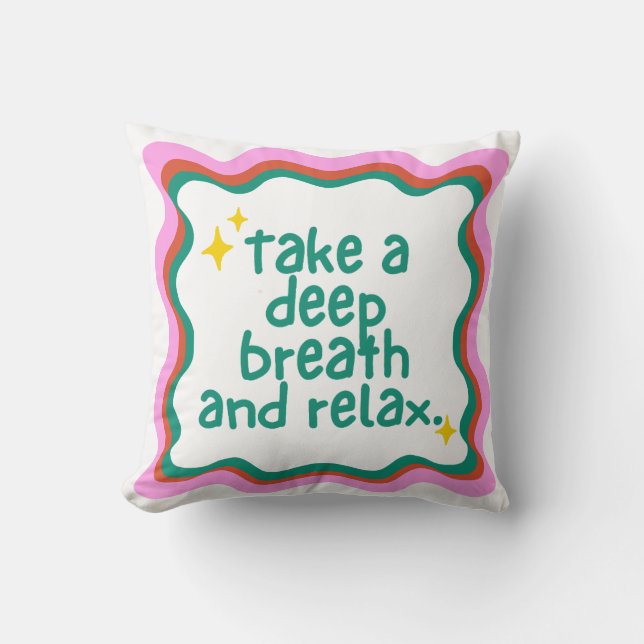 Take a Deep Breath and Relax  Throw Pillow (Front)