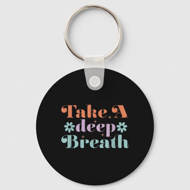 Take a deep Breath Keychain (Front)