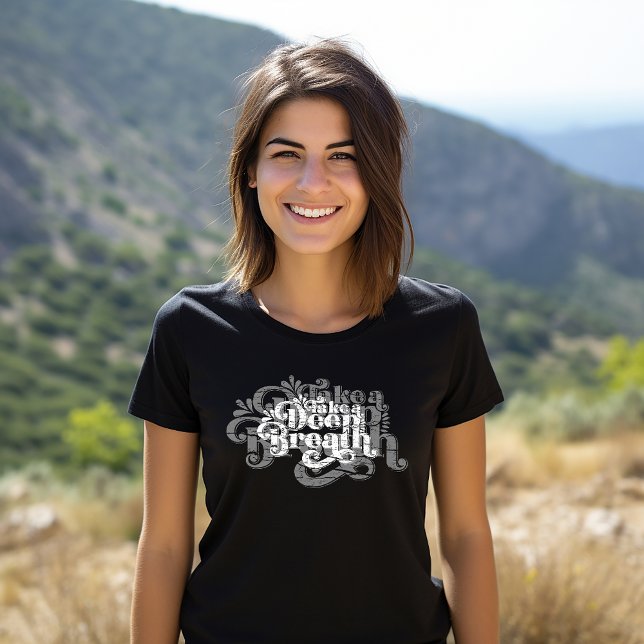 Take a Deep Breath T-Shirt (Creator Uploaded)