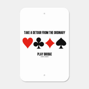 Take A Detour From The Ordinary Play Bridge Advice Metal Sign