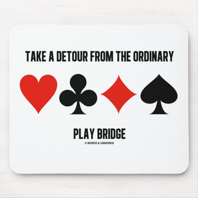Take A Detour From The Ordinary Play Bridge Mouse Pad (Front)