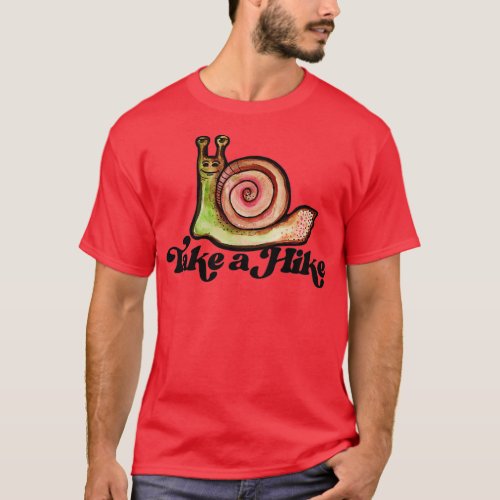 Take a Hike Cute Snail Art fun Snails  T_Shirt