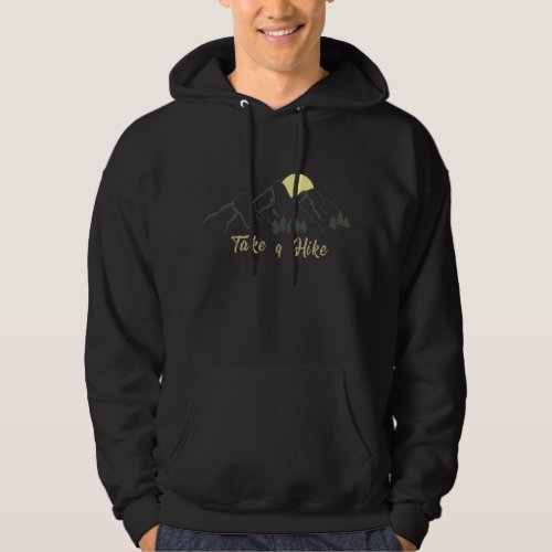 Take a hike hiking hikers hike pine trees hoodie